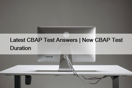 Latest CBAP Test Answers | New CBAP Test Duration