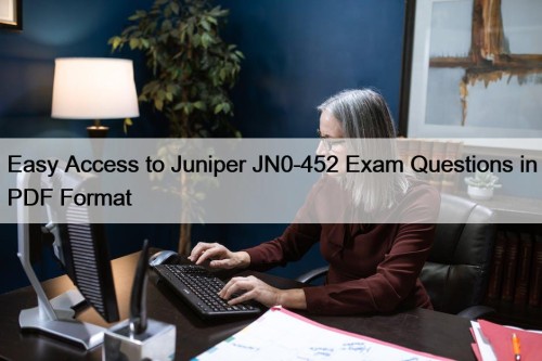 Easy Access to Juniper JN0-452 Exam Questions in PDF Format