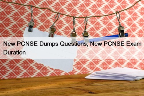 New PCNSE Dumps Questions, New PCNSE Exam Duration
