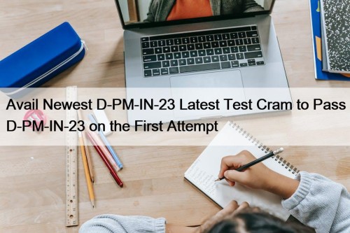 Avail Newest D-PM-IN-23 Latest Test Cram to Pass D-PM-IN-23 on the First Attempt