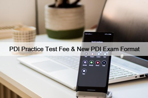 PDI Practice Test Fee & New PDI Exam Format
