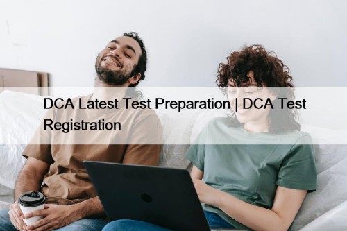 DCA Latest Test Preparation | DCA Test Registration