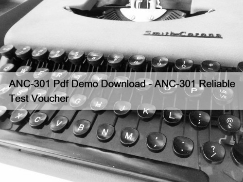 ANC-301 Pdf Demo Download - ANC-301 Reliable Test Voucher