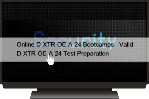 Online D-XTR-OE-A-24 Bootcamps - Valid D-XTR-OE-A-24 Test Preparation
