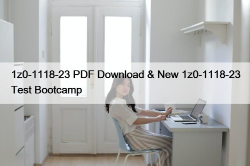 1z0-1118-23 PDF Download & New 1z0-1118-23 Test Bootcamp