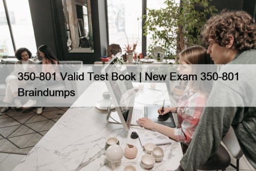 350-801 Valid Test Book | New Exam 350-801 Braindumps