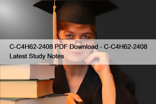 C-C4H62-2408 PDF Download - C-C4H62-2408 Latest Study Notes