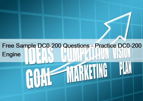 Free Sample DC0-200 Questions - Practice DC0-200 Engine