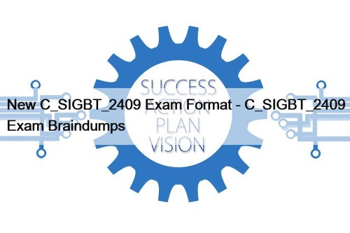 New C_SIGBT_2409 Exam Format - C_SIGBT_2409 Exam Braindumps
