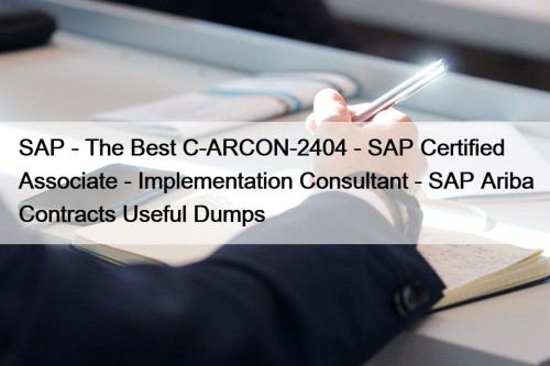 SAP - The Best C-ARCON-2404 - SAP Certified Associate - Implementation Consultant - SAP Ariba Contracts Useful Dumps