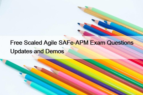 Free Scaled Agile SAFe-APM Exam Questions Updates and Demos