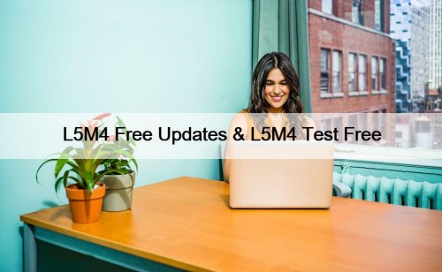 L5M4 Free Updates & L5M4 Test Free