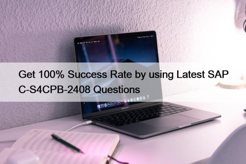 Get 100% Success Rate by using Latest SAP C-S4CPB-2408 Questions