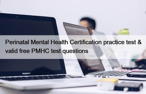 Perinatal Mental Health Certification practice test & valid free PMHC test questions